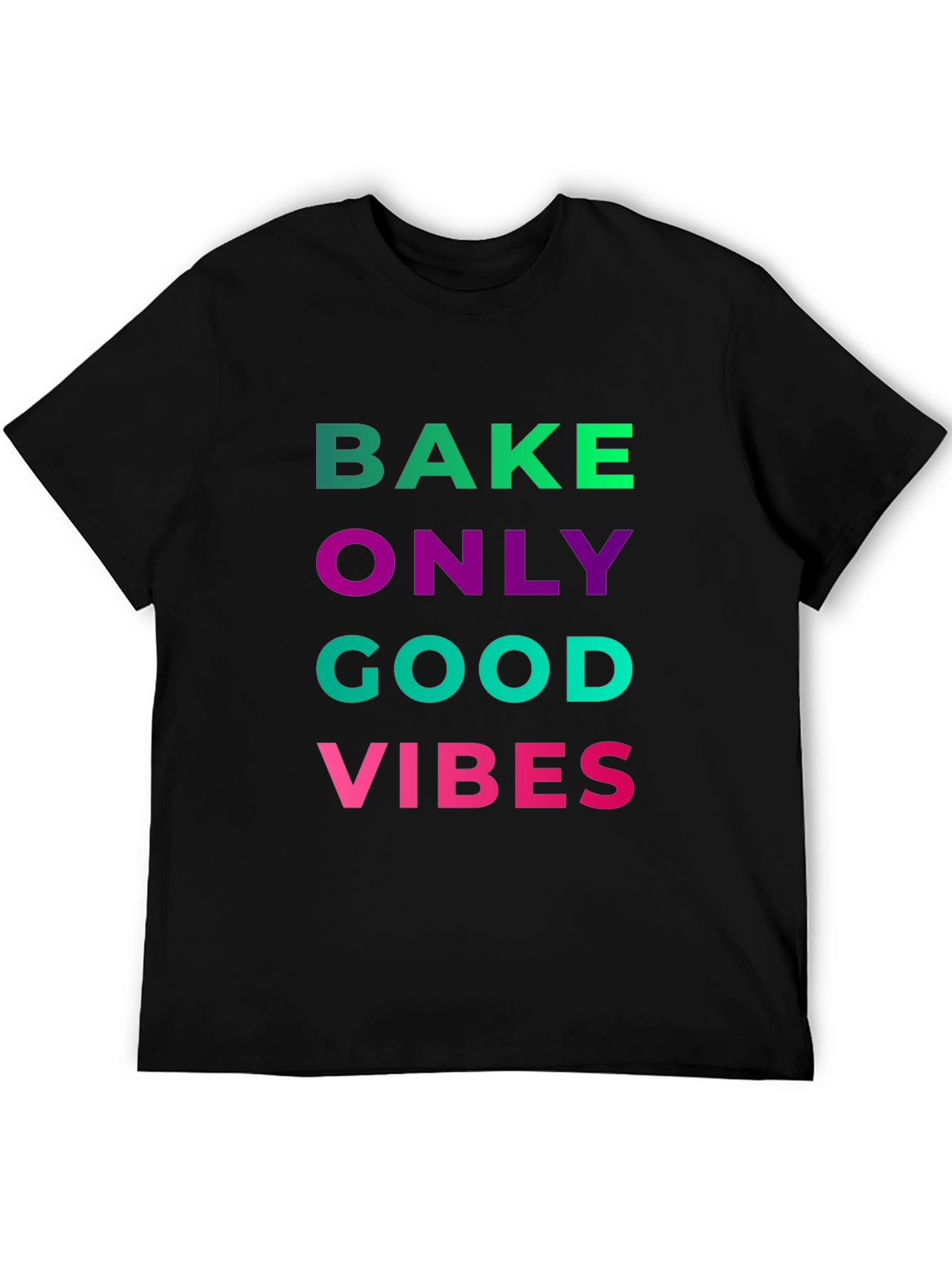 Bake Only Good Vibes T-Shirt