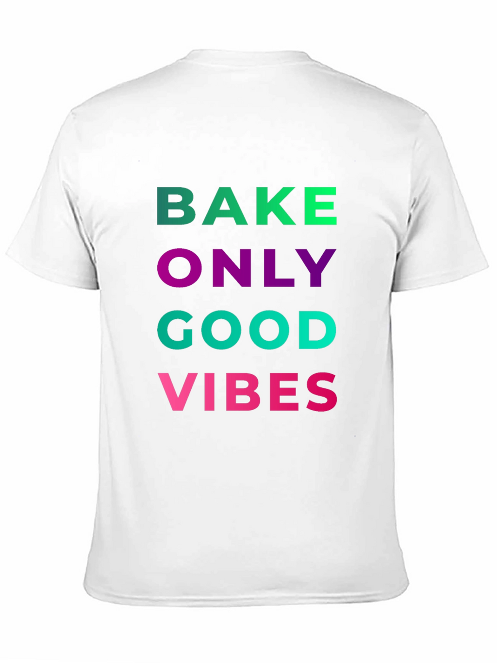 Bake Only Good Vibes T-Shirt