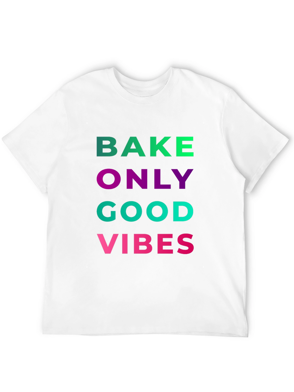 Bake Only Good Vibes T-Shirt