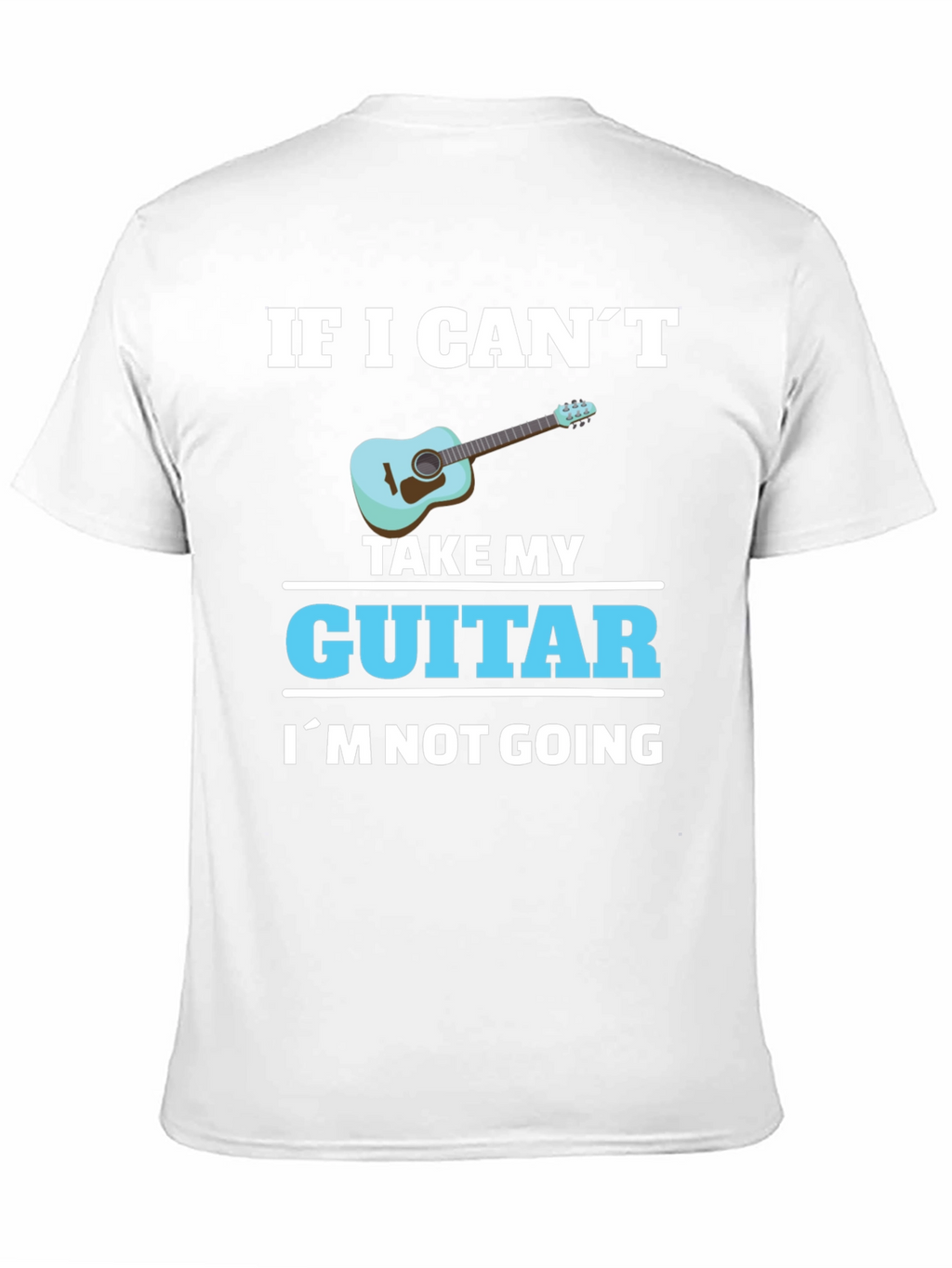 Guitar Lover T-Shirt: If I Cant Take My Guitar...