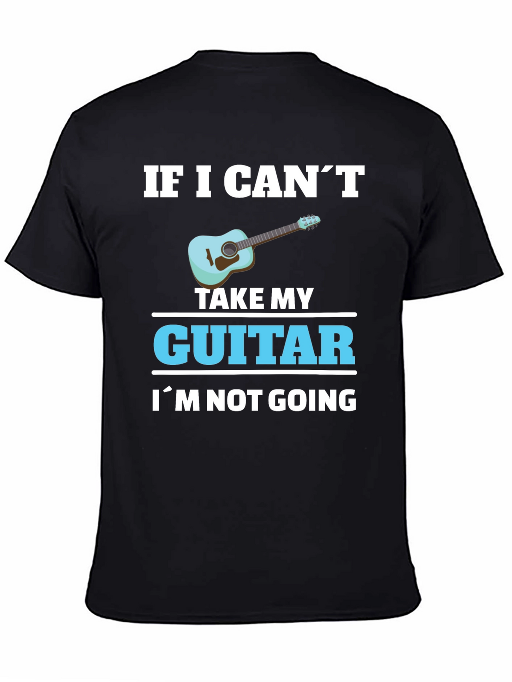 Guitar Lover T-Shirt: If I Cant Take My Guitar...