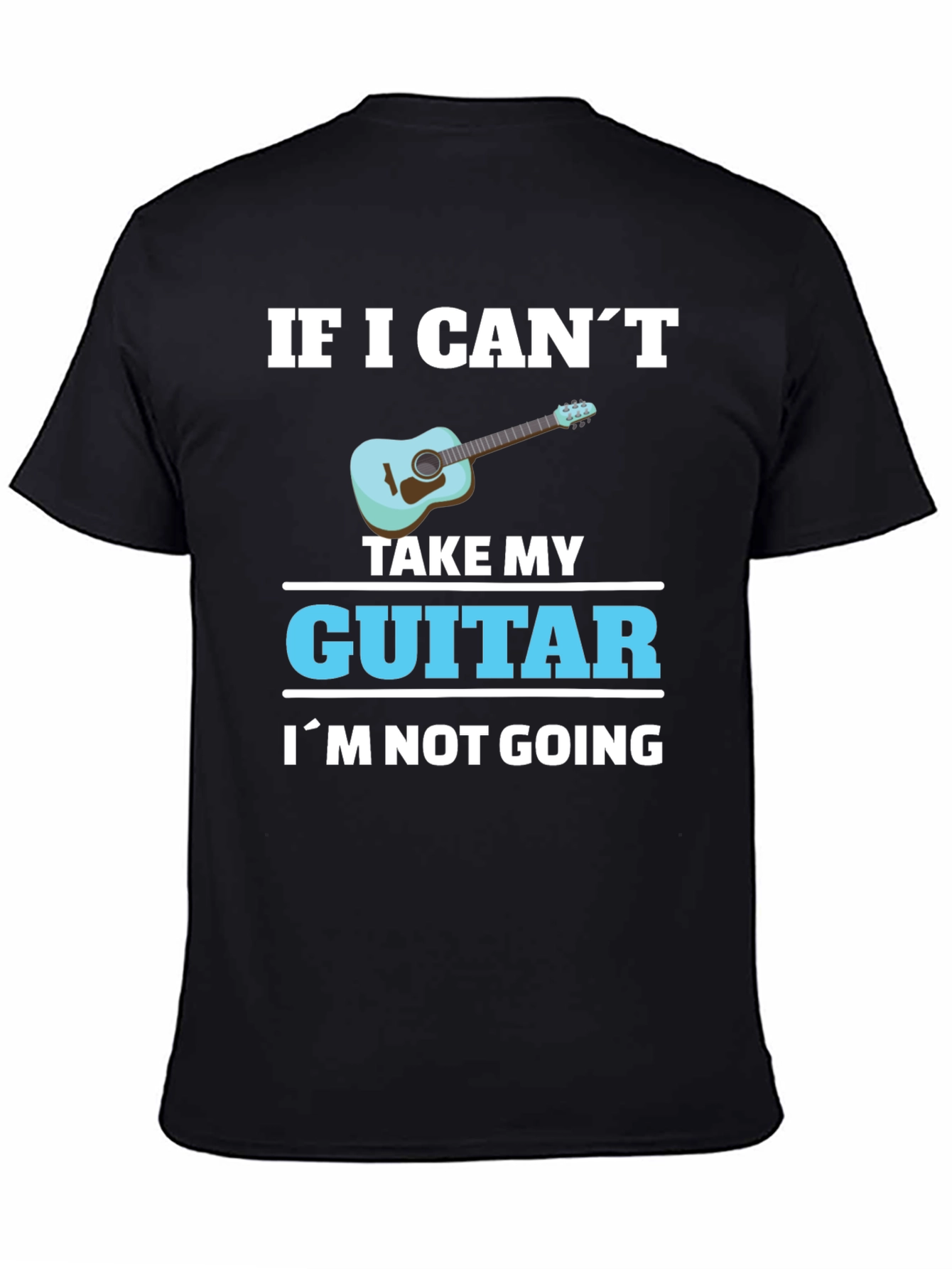 Guitar Lover T-Shirt: If I Cant Take My Guitar...