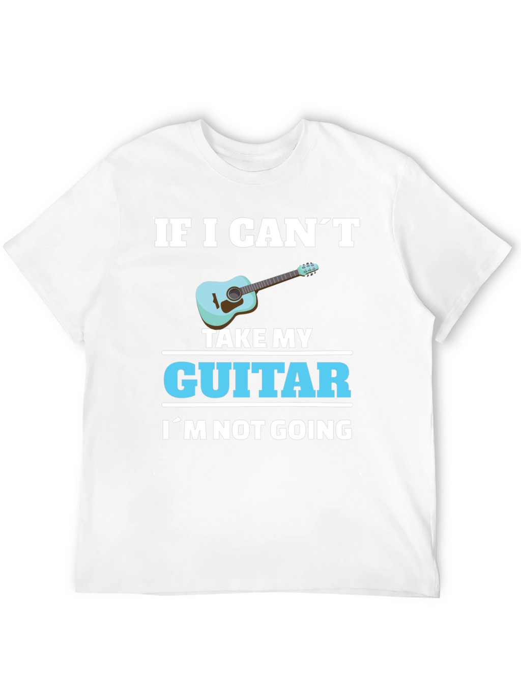 Guitar Lover T-Shirt: If I Cant Take My Guitar...