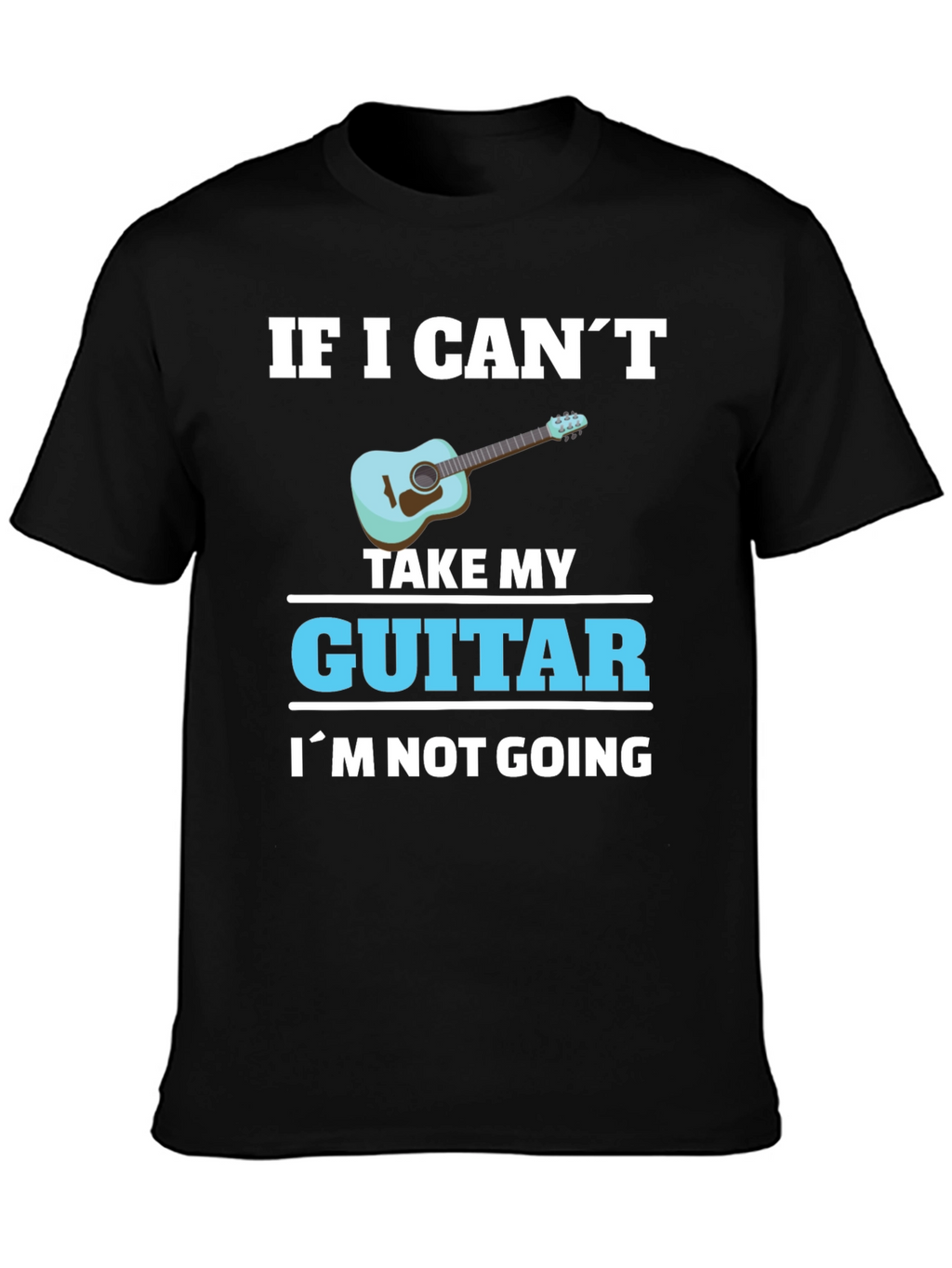 Guitar Lover T-Shirt: If I Cant Take My Guitar...