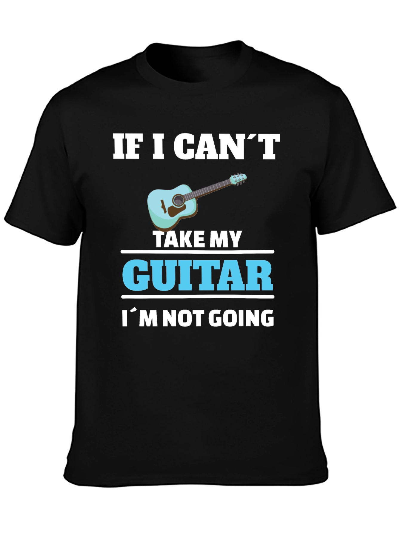 Guitar Lover T-Shirt: If I Cant Take My Guitar...