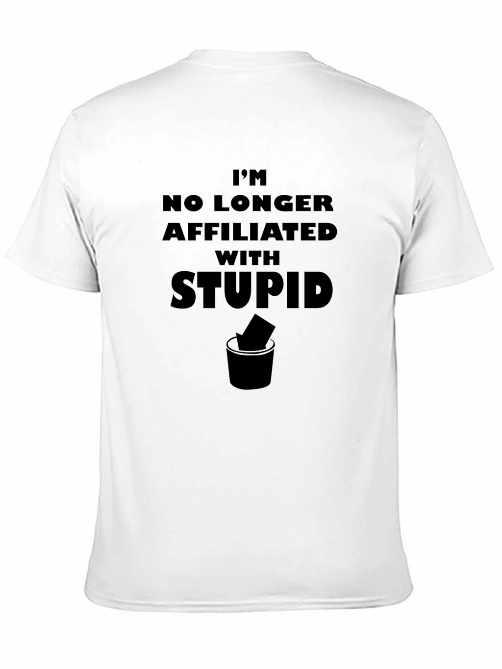 Im No Longer Affiliated with Stupid T-Shirt
