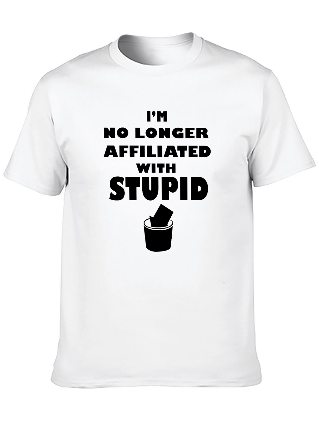 Im No Longer Affiliated with Stupid T-Shirt