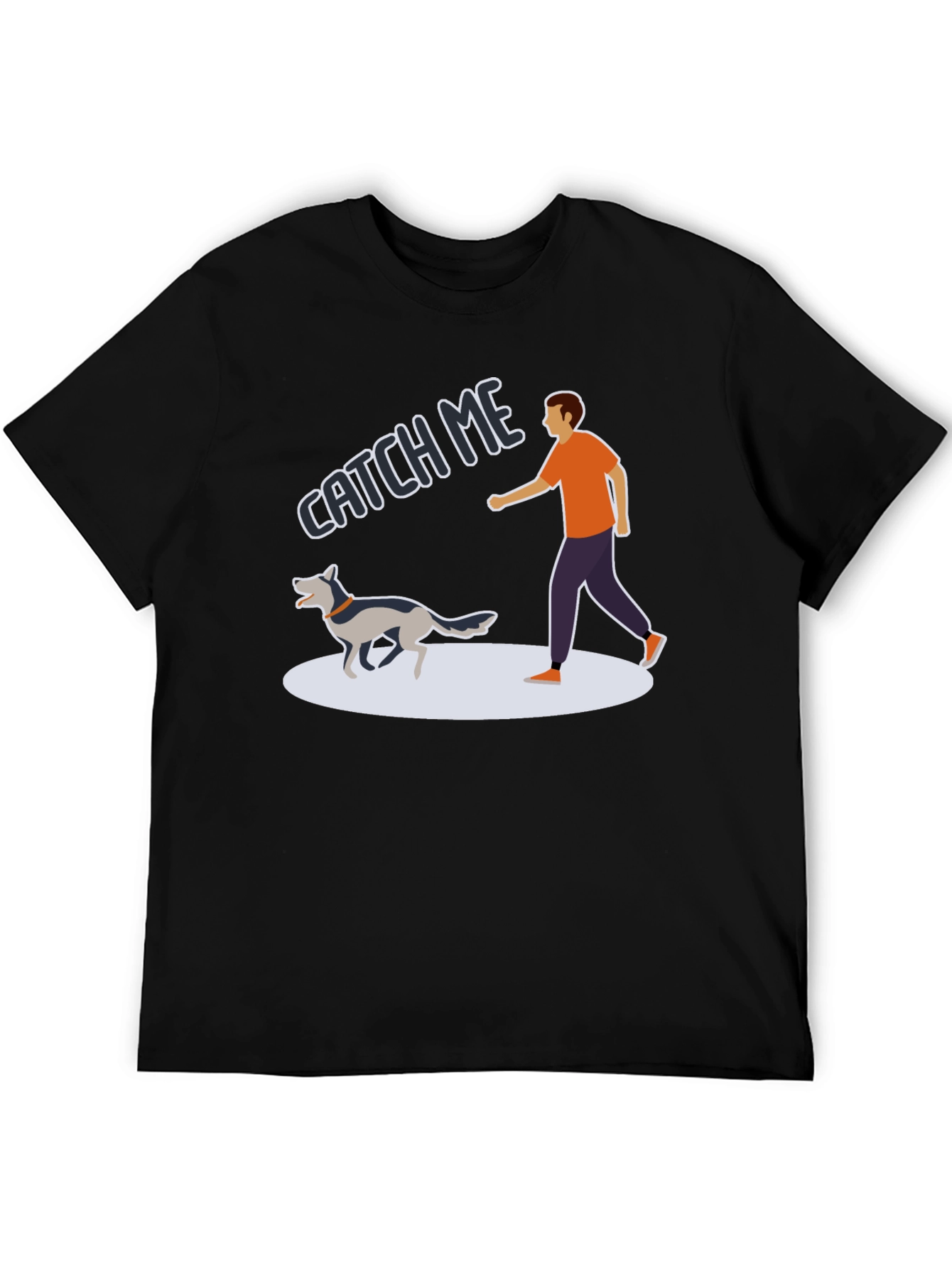Catch Me Dog T-Shirt - Playful Pet Owner Tee