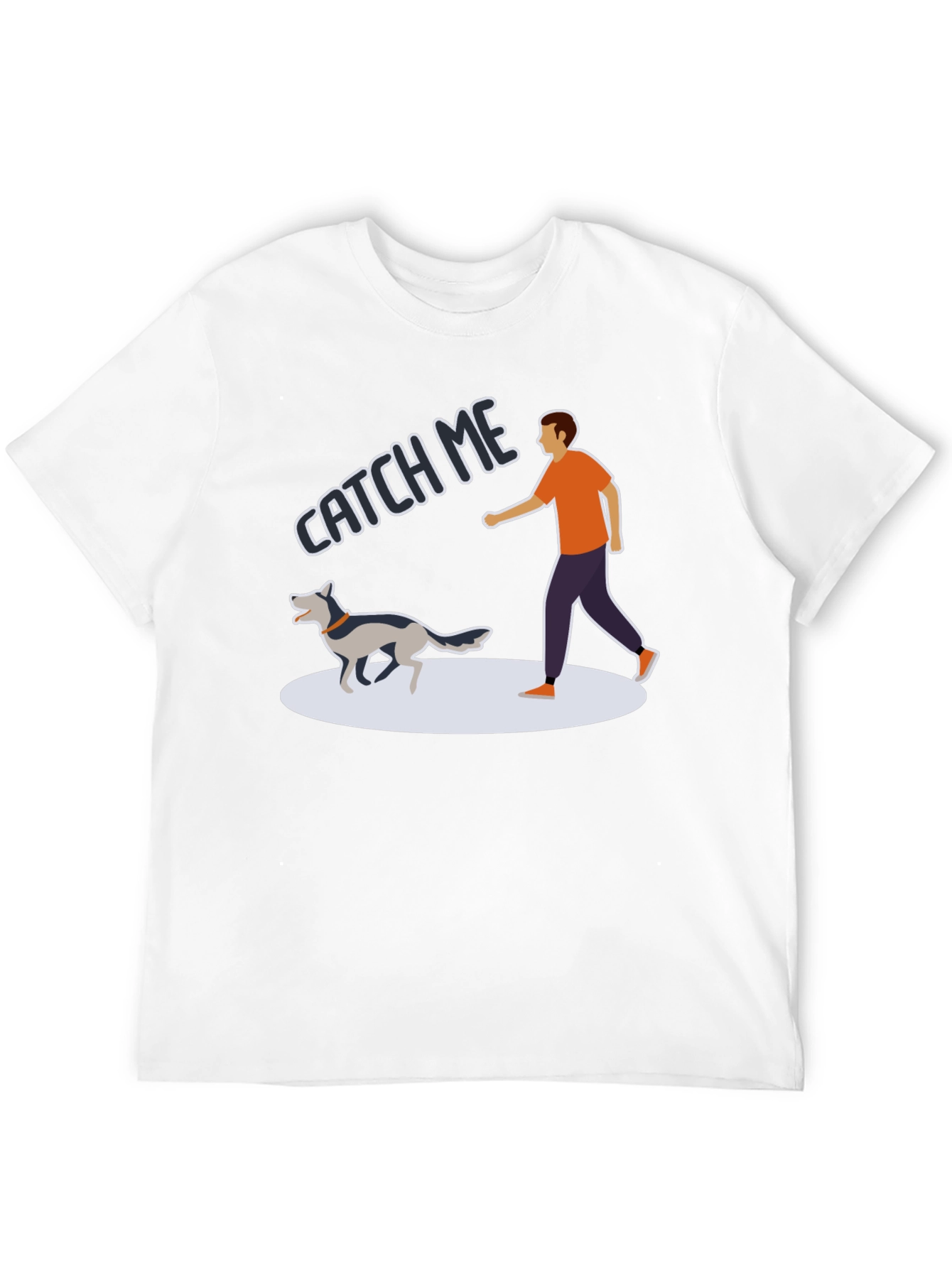 Catch Me Dog T-Shirt - Playful Pet Owner Tee