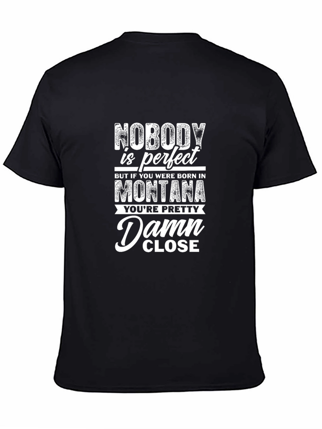 Montana Born T-Shirt - Nobody is Perfect
