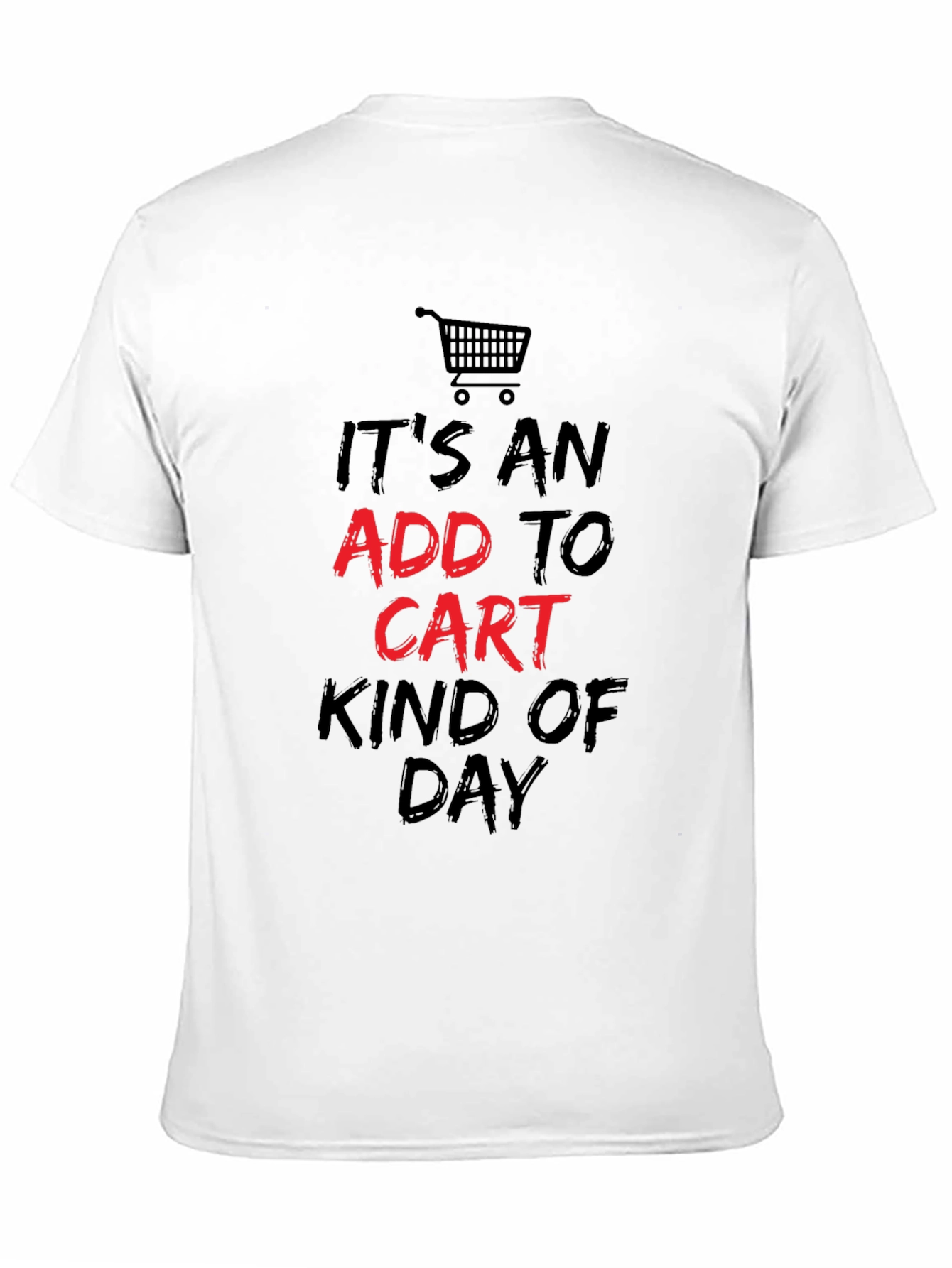 Add to Cart Kind of Day T-Shirt