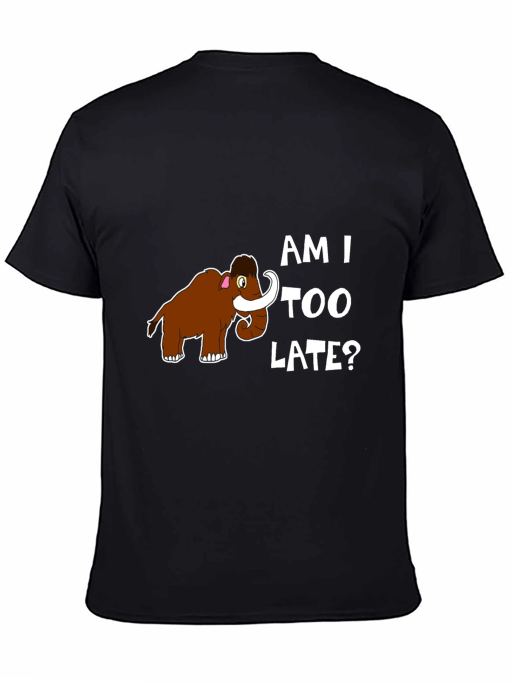 Am I Too Late? Mammoth Graphic T-Shirt