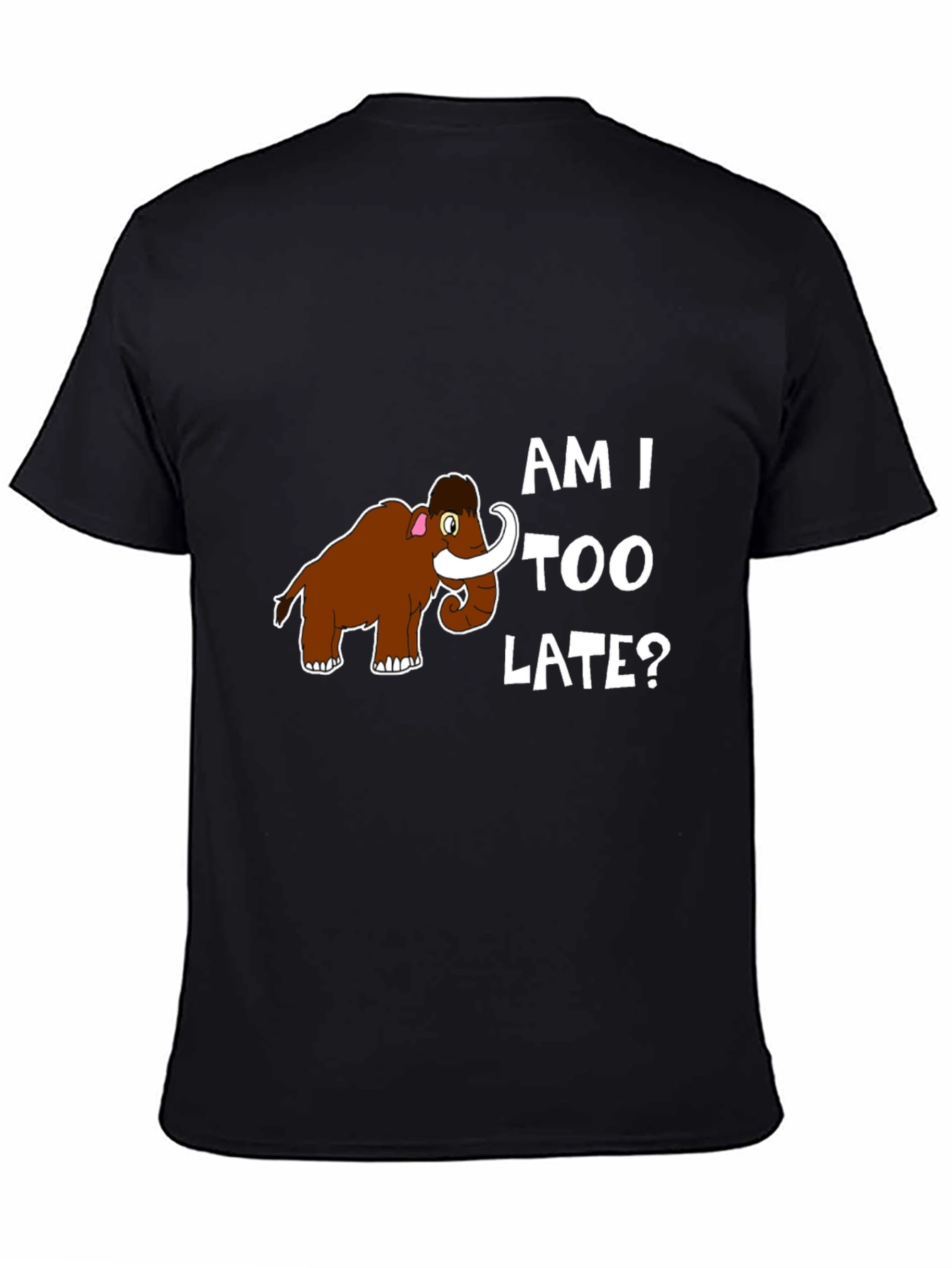 Am I Too Late? Mammoth Graphic T-Shirt