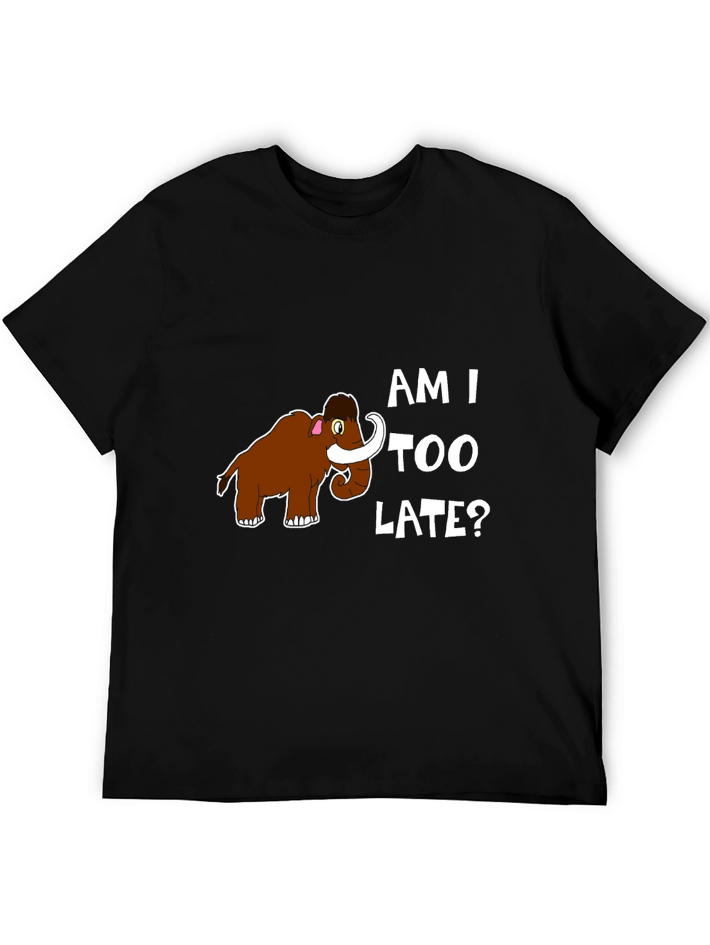 Am I Too Late? Mammoth Graphic T-Shirt