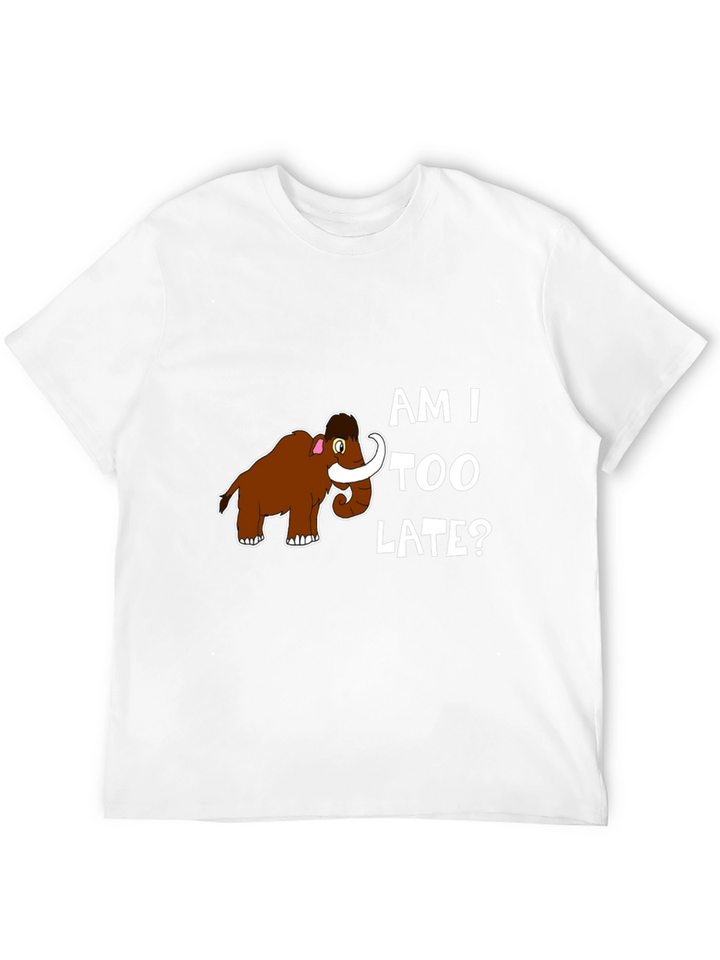 Am I Too Late? Mammoth Graphic T-Shirt