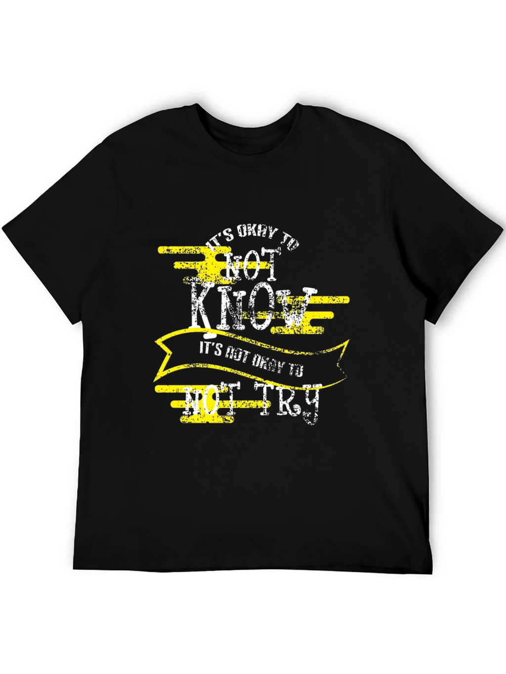 Its Okay to Not Know Mens Tee