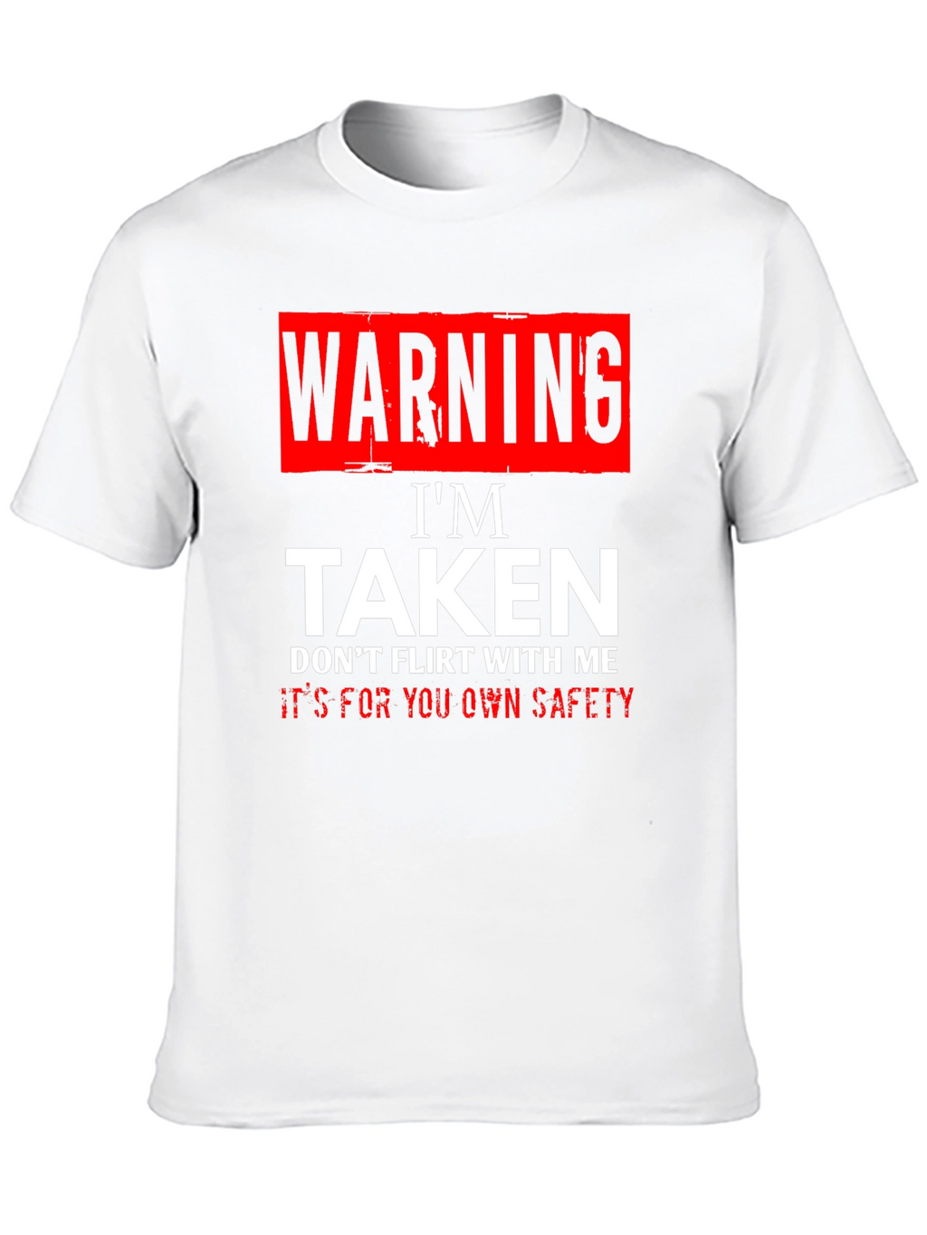 Warning Im Taken T-Shirt - Funny Novelty Graphic Tee