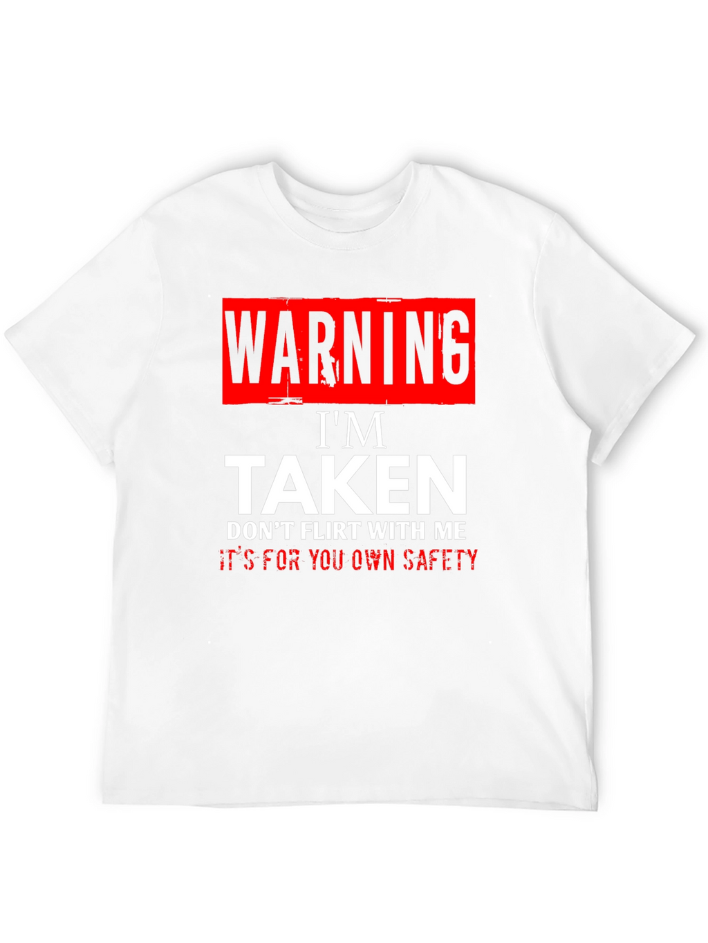 Warning Im Taken T-Shirt - Funny Novelty Graphic Tee