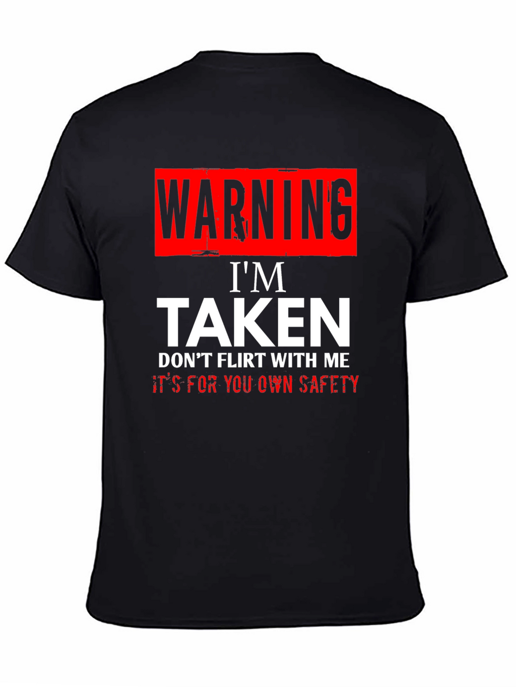 Warning Im Taken T-Shirt - Funny Novelty Graphic Tee