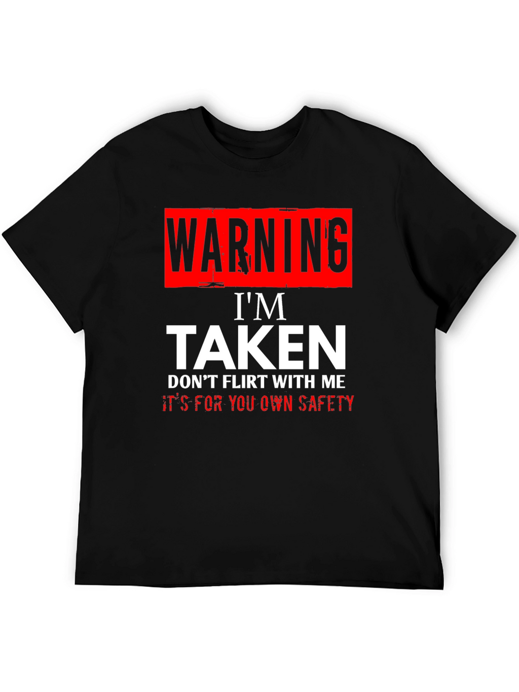 Warning Im Taken T-Shirt - Funny Novelty Graphic Tee