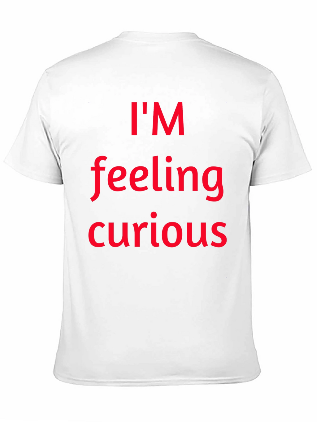 Im Feeling Curious Graphic T-Shirt