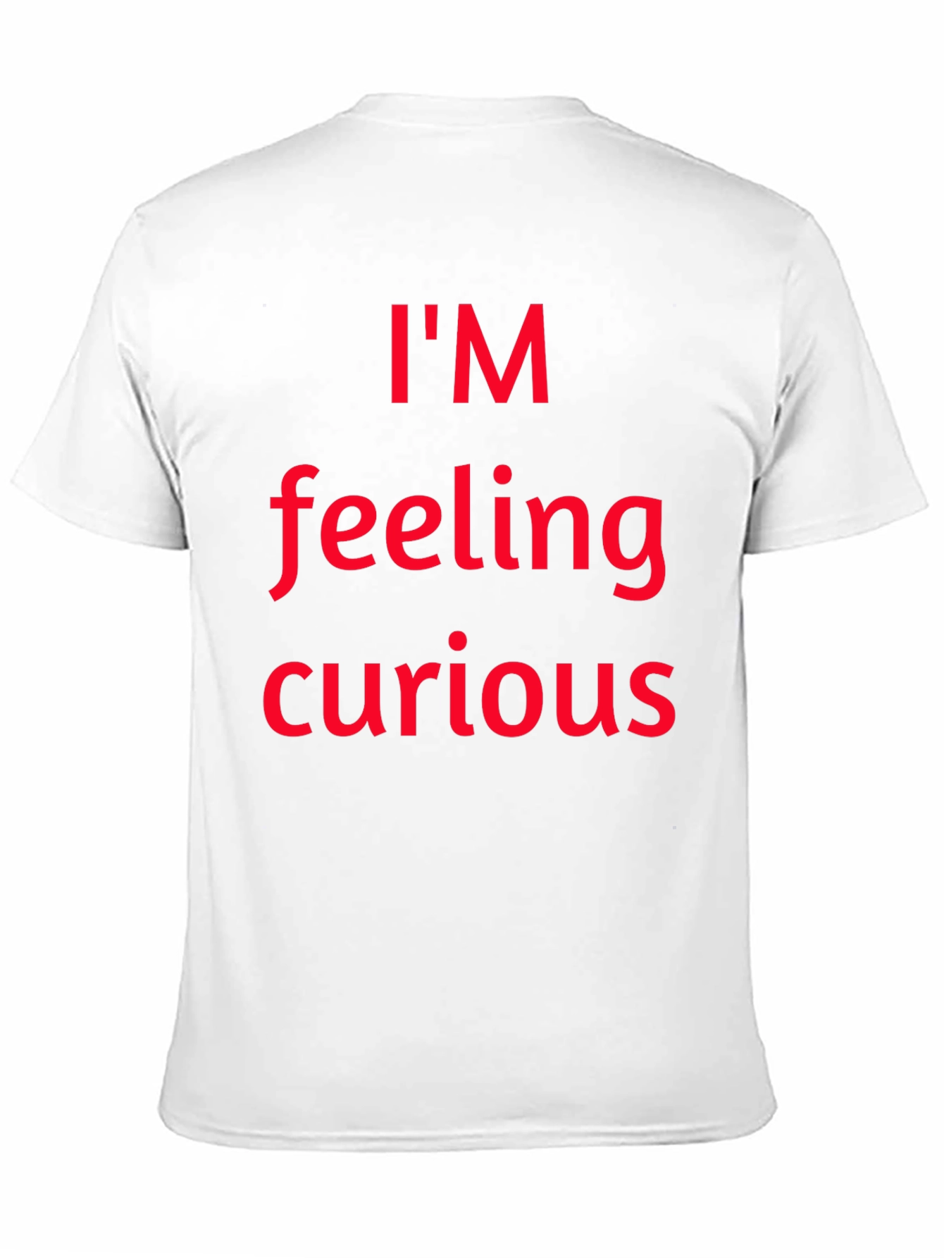 Im Feeling Curious Graphic T-Shirt