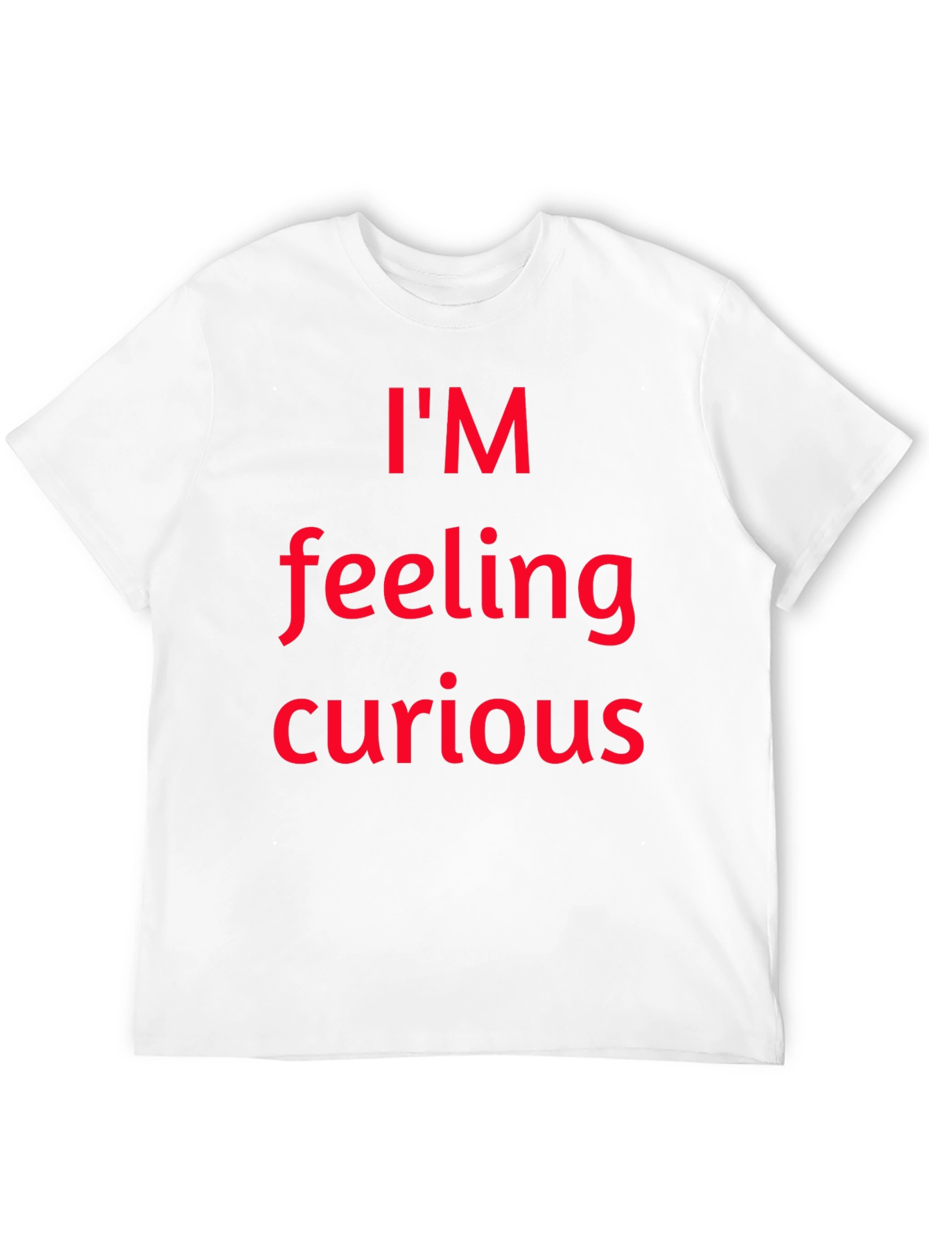 Im Feeling Curious Graphic T-Shirt