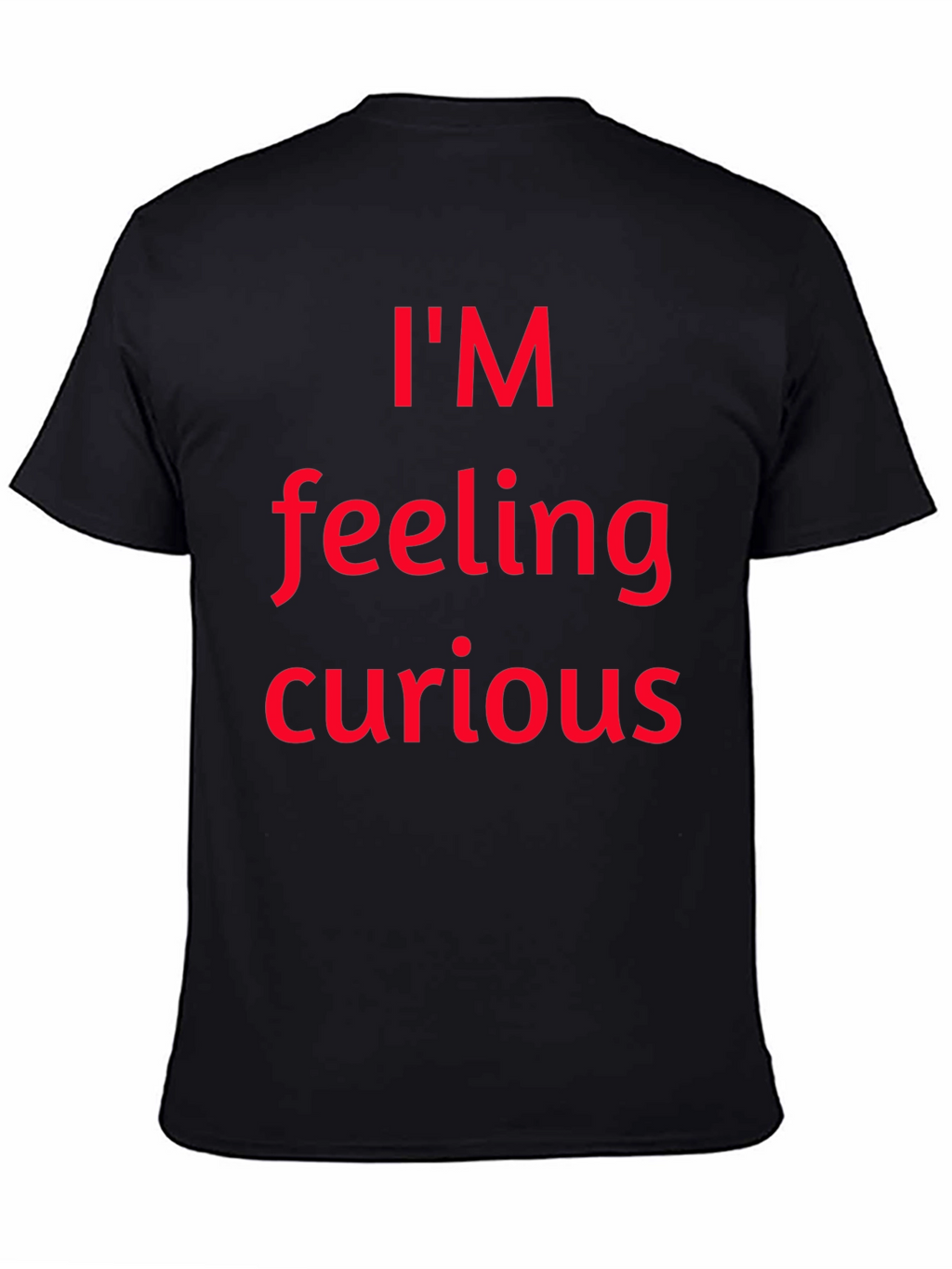 Im Feeling Curious Graphic T-Shirt
