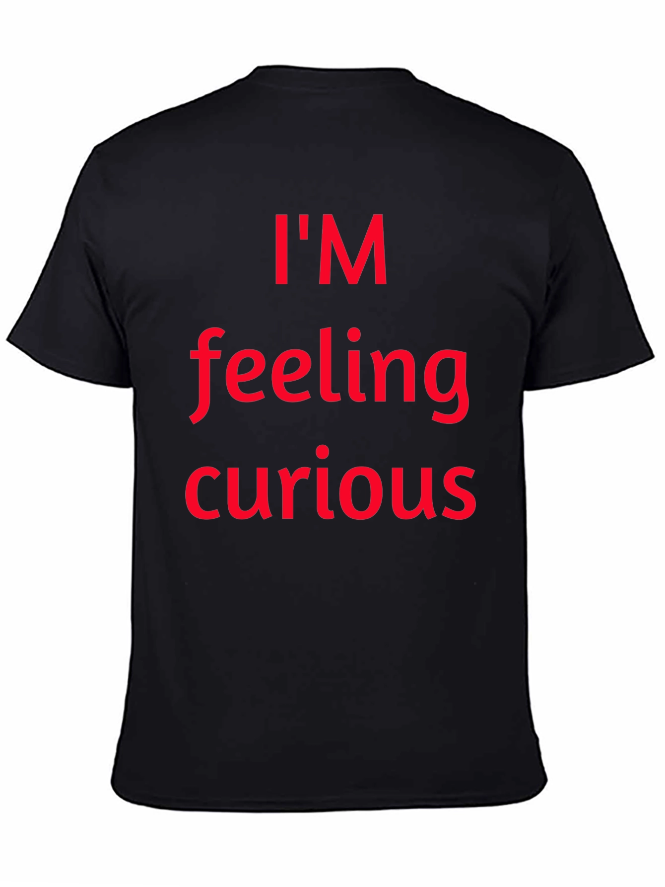 Im Feeling Curious Graphic T-Shirt