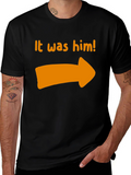 It Was Him T-Shirt - Novelty Pointing Tee