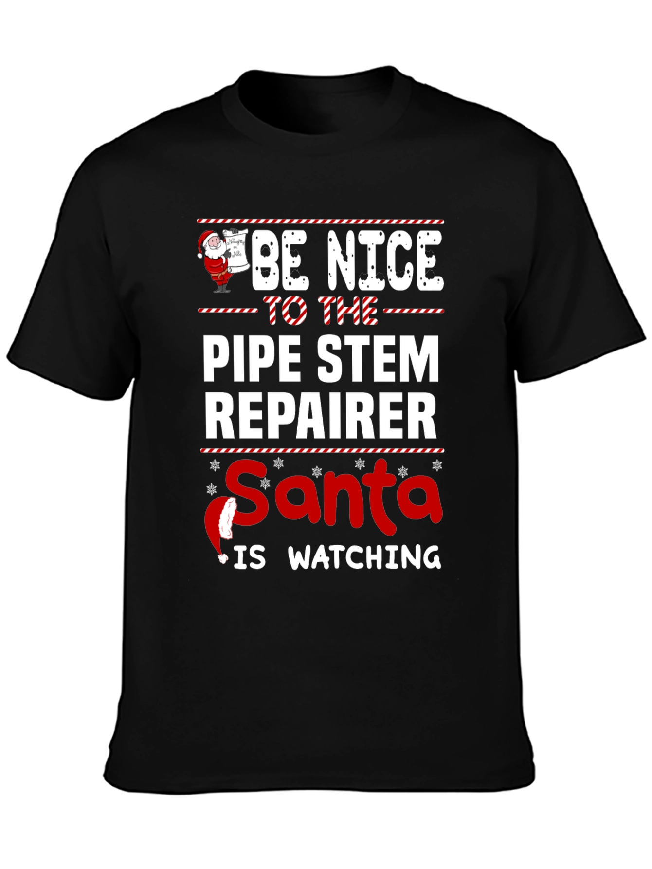 Be Nice To The Pipe Stem Repairer Santa Is Watching Black Tee