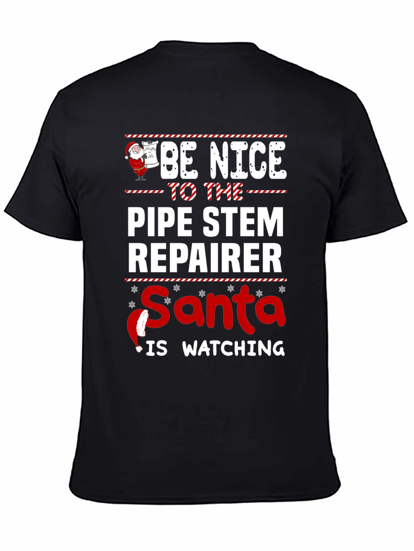 Be Nice To The Pipe Stem Repairer Santa Is Watching Black Tee