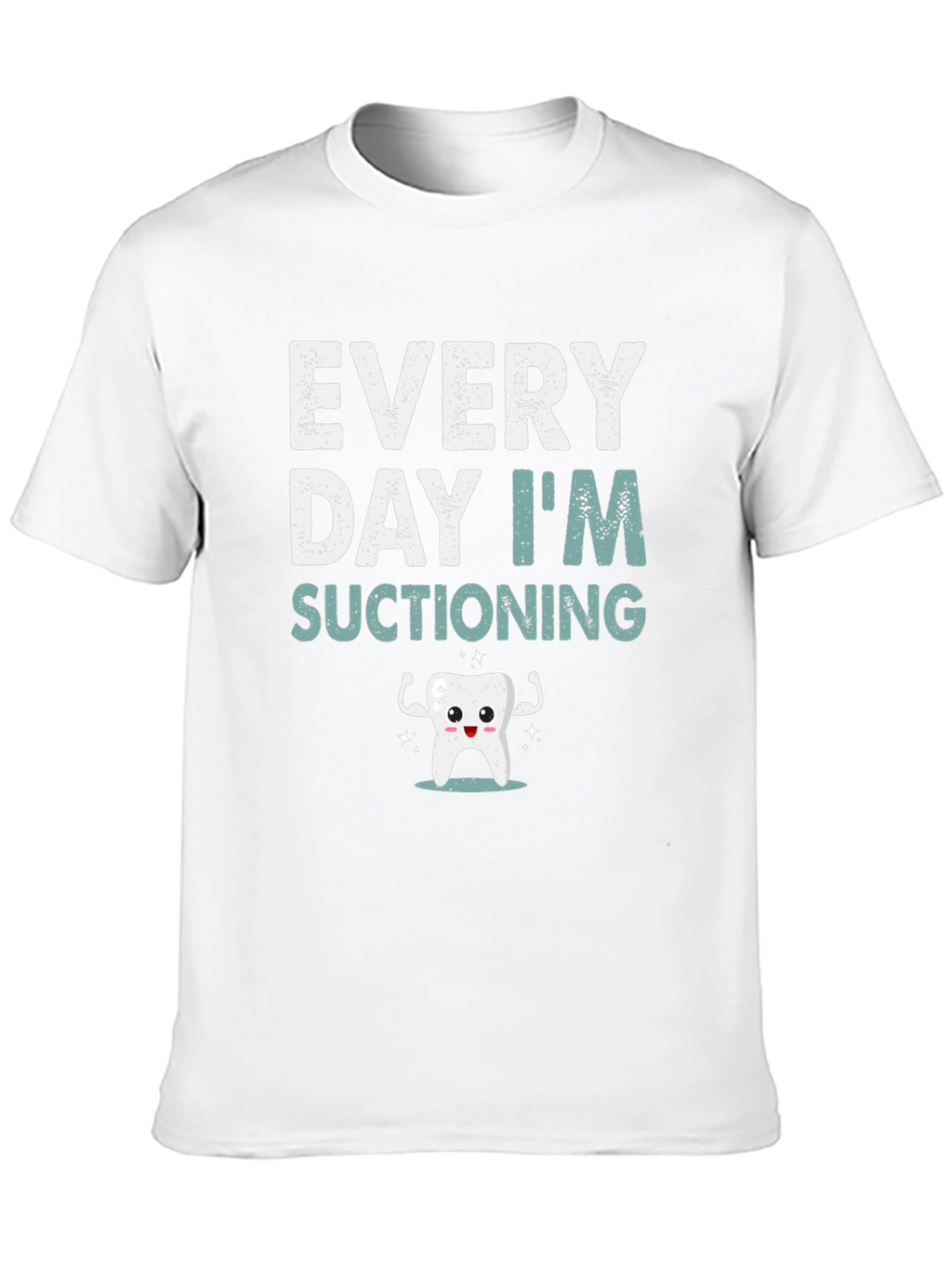 Every Day Im Suctioning T-Shirt