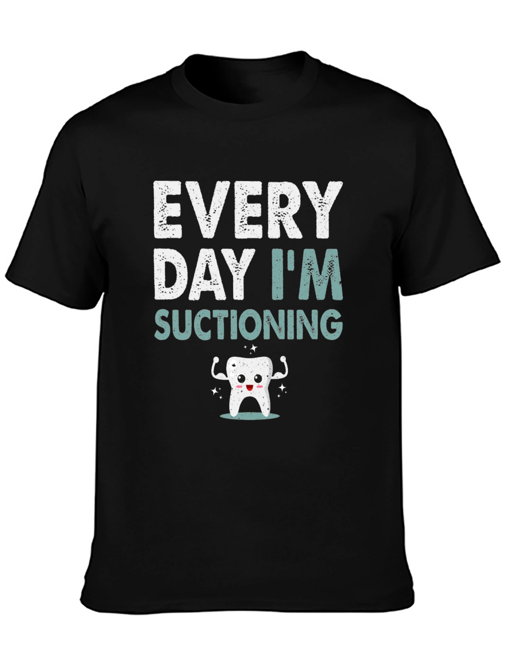 Every Day Im Suctioning T-Shirt