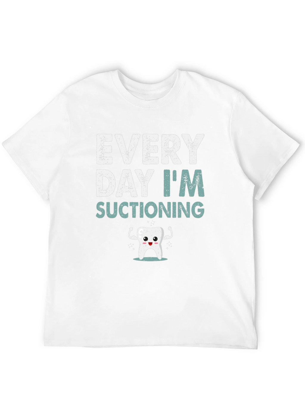 Every Day Im Suctioning T-Shirt