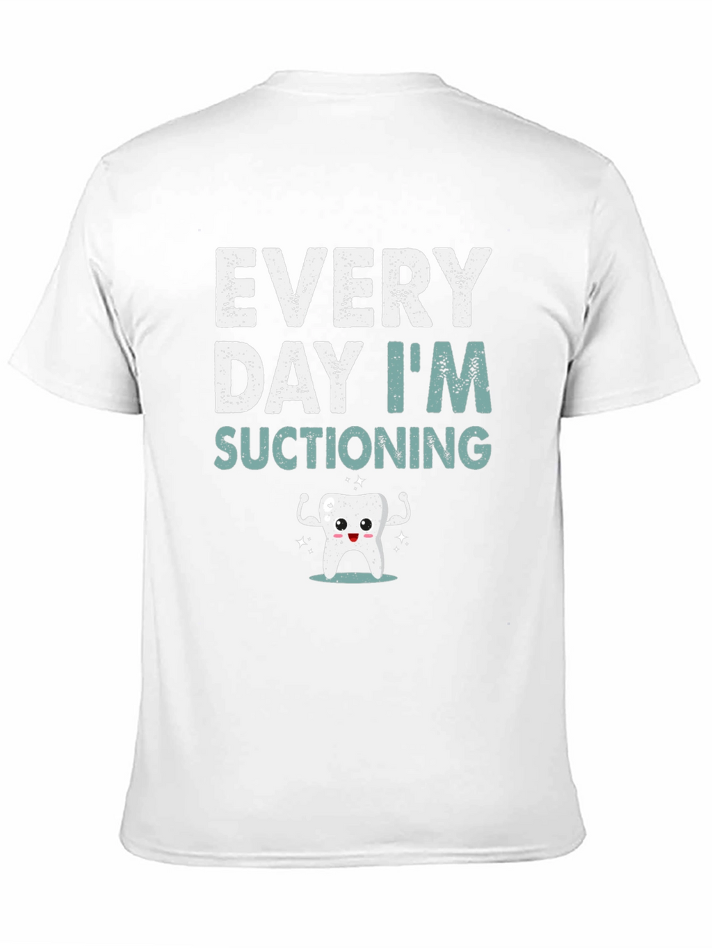 Every Day Im Suctioning T-Shirt