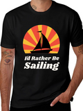 Id Rather Be Sailing Graphic T-Shirt
