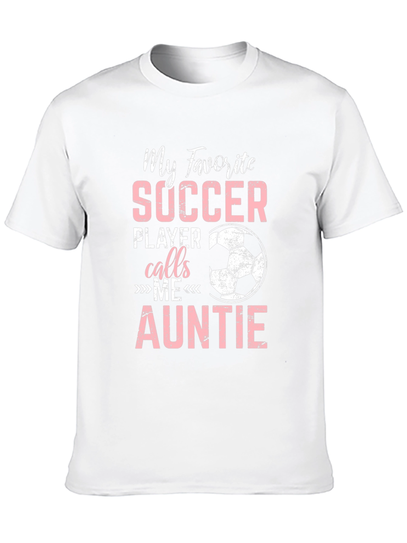 My Favorite Soccer Player Calls Me Auntie T-Shirt