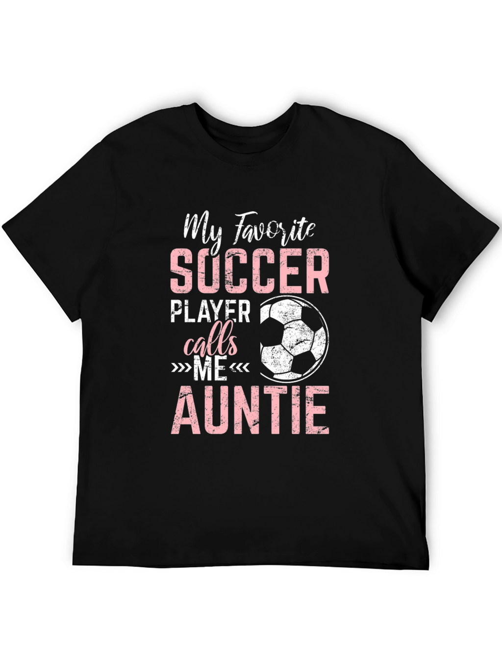 My Favorite Soccer Player Calls Me Auntie T-Shirt