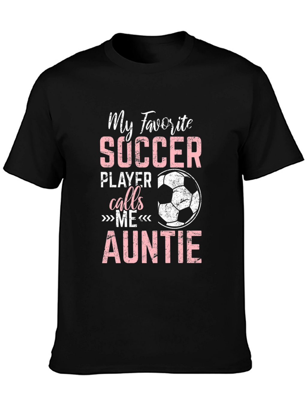 My Favorite Soccer Player Calls Me Auntie T-Shirt