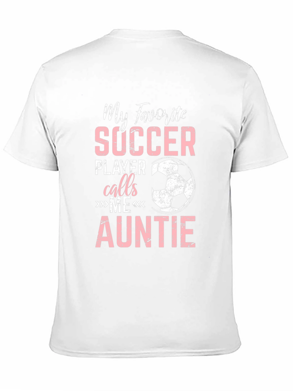 My Favorite Soccer Player Calls Me Auntie T-Shirt