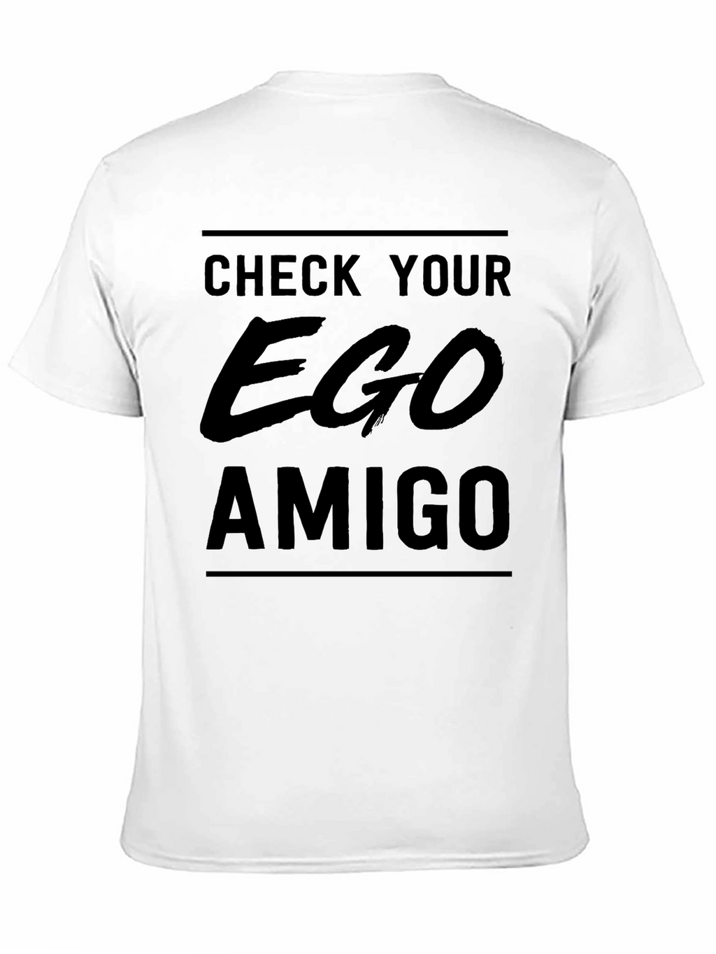 Check Your Ego Amigo T-Shirt