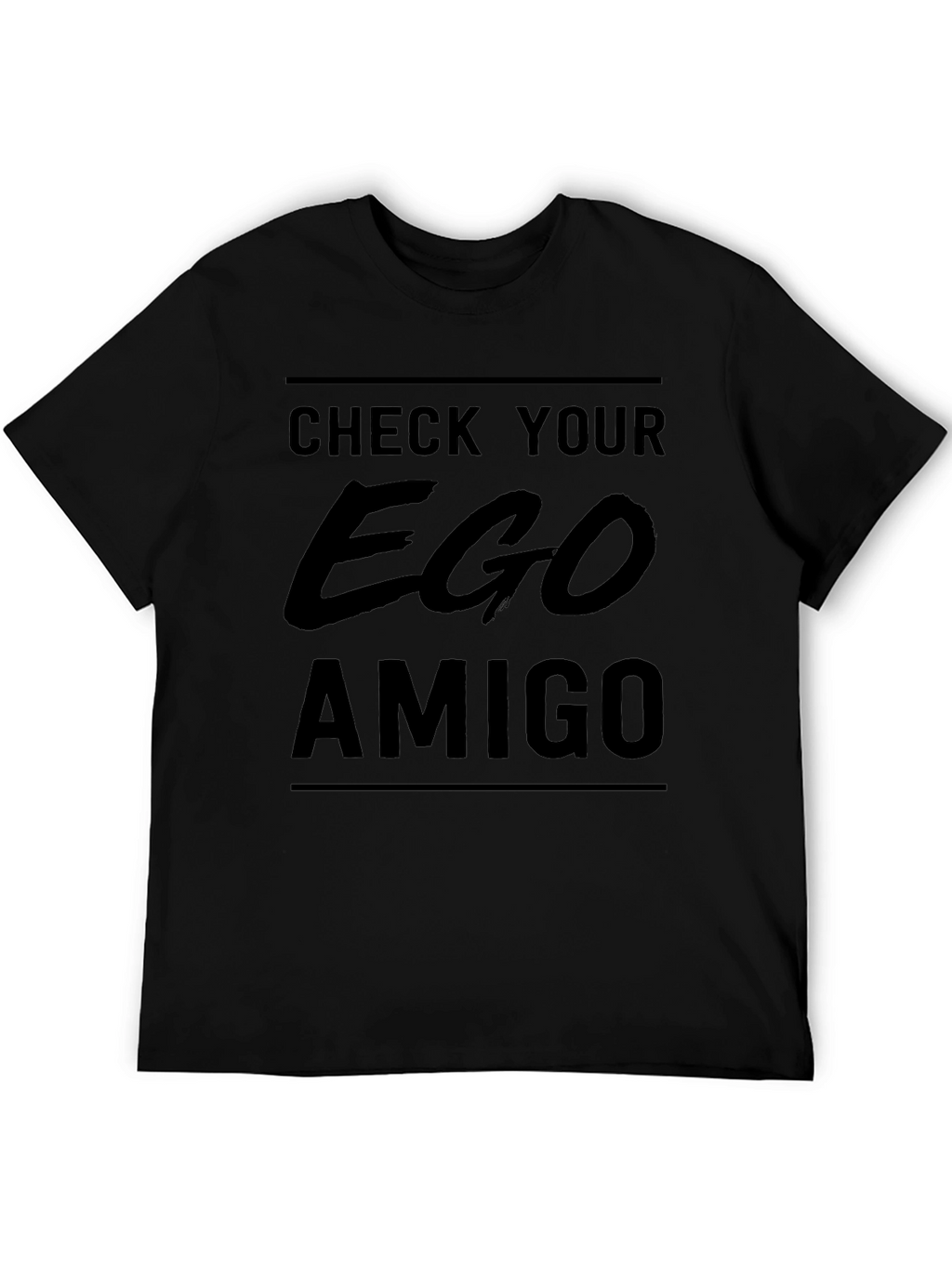 Check Your Ego Amigo T-Shirt