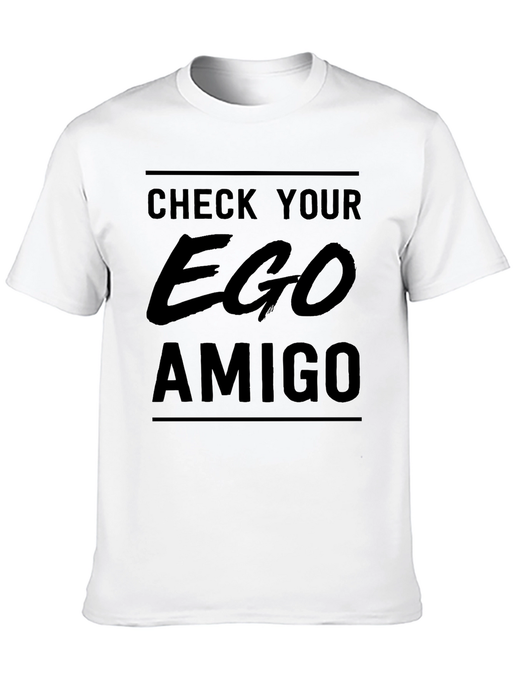 Check Your Ego Amigo T-Shirt
