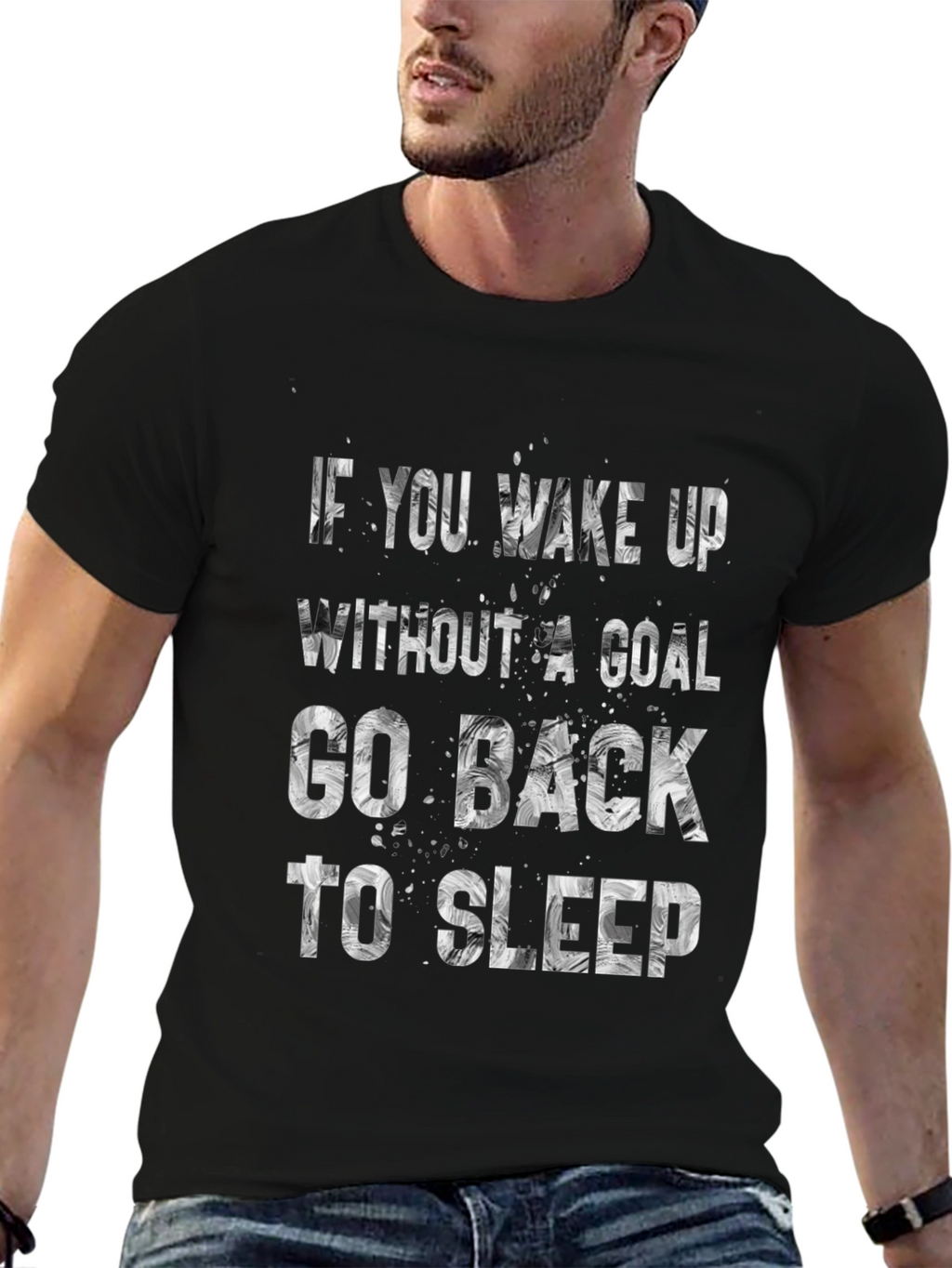 Motivational T-Shirt: If You Wake Up Without A Goal