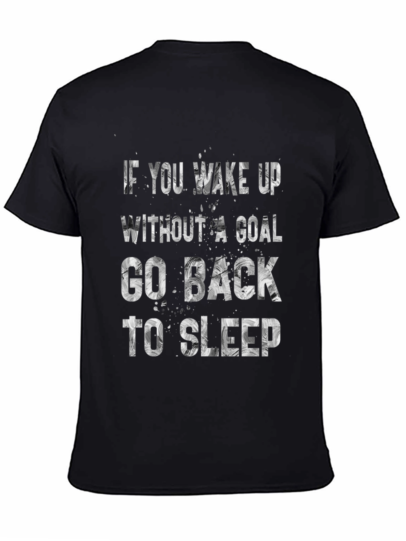 Motivational T-Shirt: If You Wake Up Without A Goal