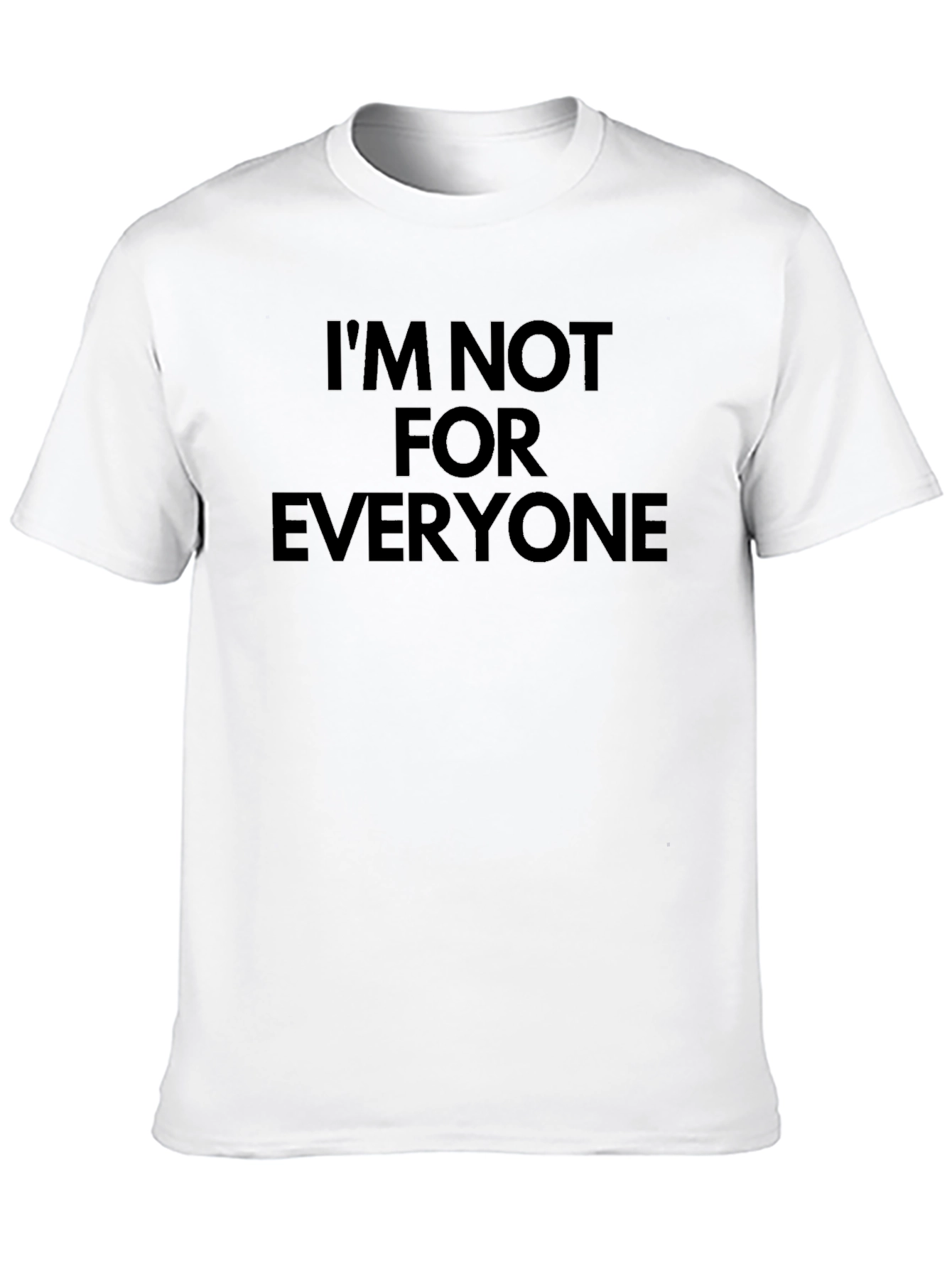 Im Not for Everyone - Bold Statement T-Shirt