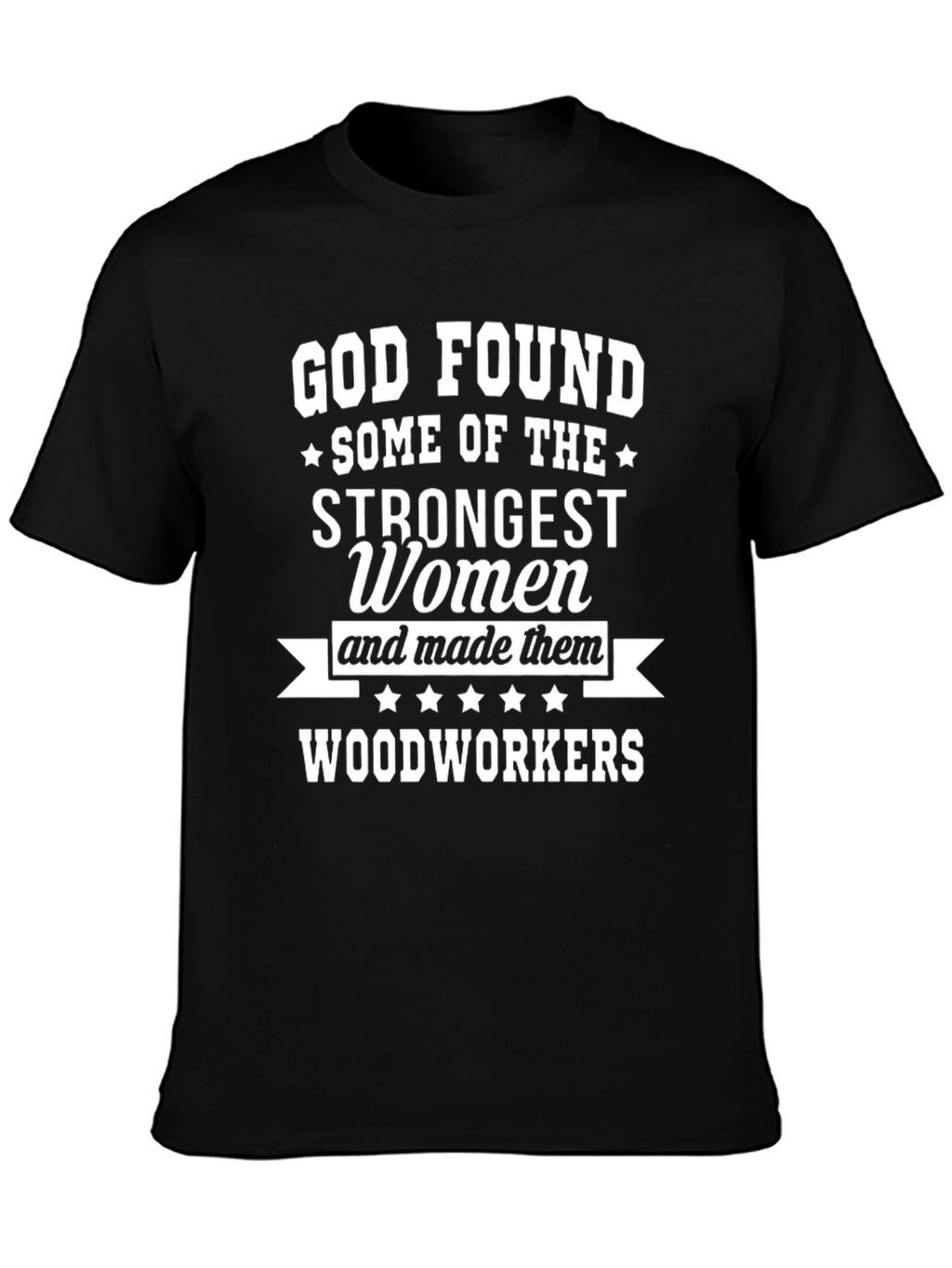 Strong Women Woodworkers T-Shirt - Gift Idea