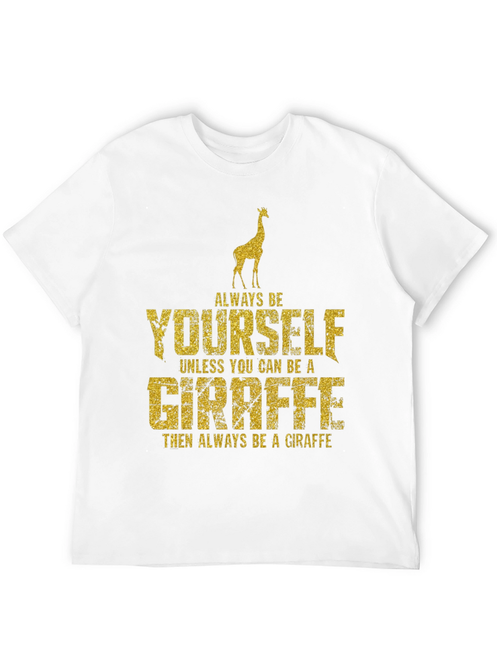 Always Be Yourself Giraffe Graphic T-Shirt
