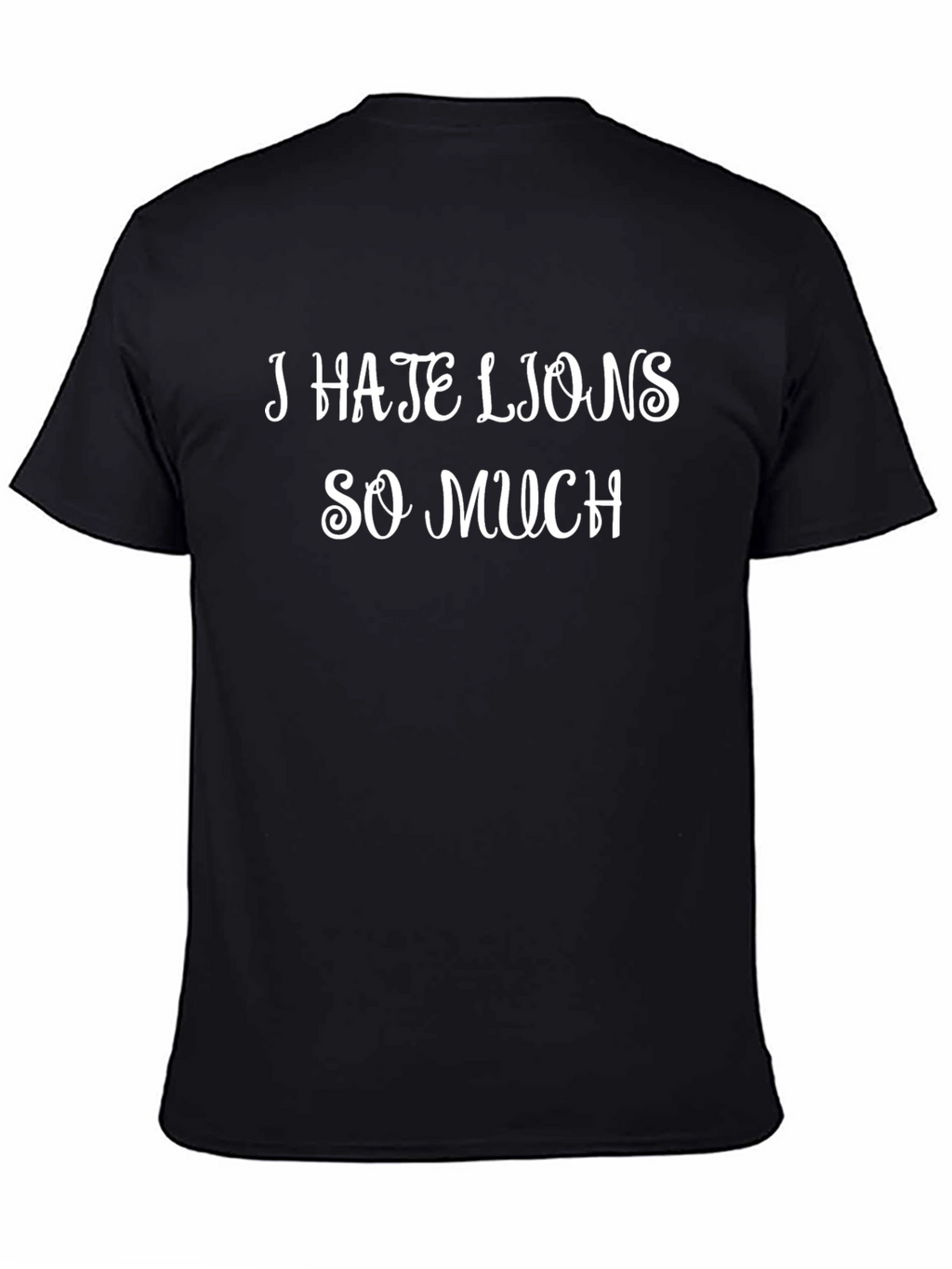 I HATE LIONS Graphic T-Shirt - Novelty Slogan Tee